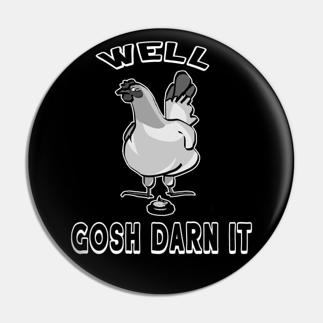 Funny Farm Chicken Rooster Gosh Darn It Farmer Country Saying Pin by DesignFunk