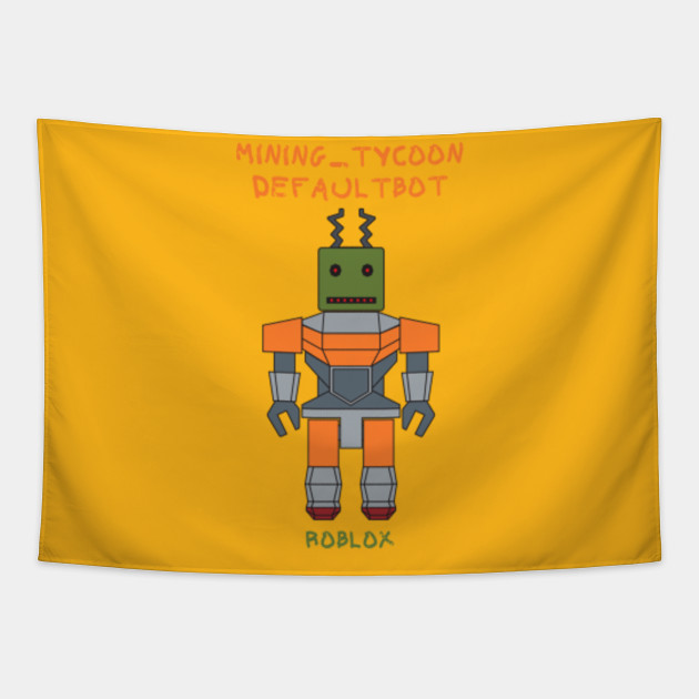 Mining Tycoon Defaultbot Roblox Roblox Game Tapestry Teepublic - sharpshooter mines fan club roblox