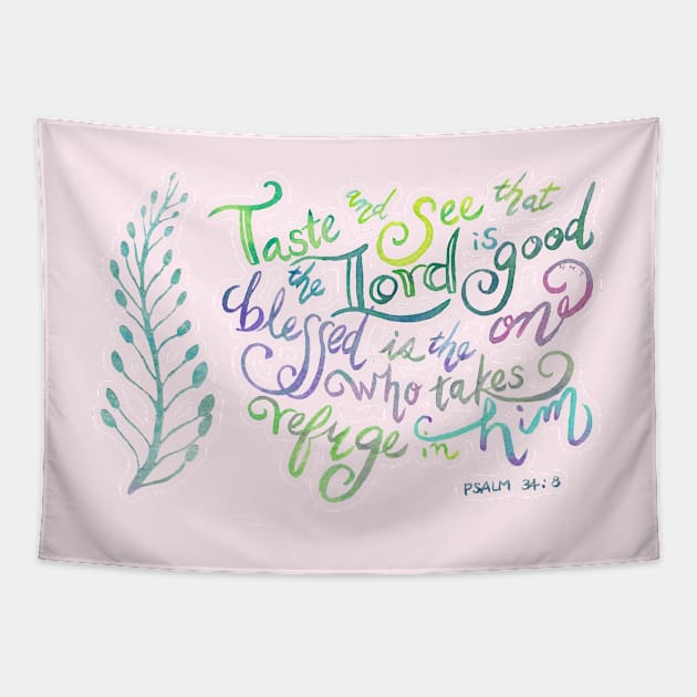 The Lord is Good - Psalm 34:8 Tapestry by joyfultaylor