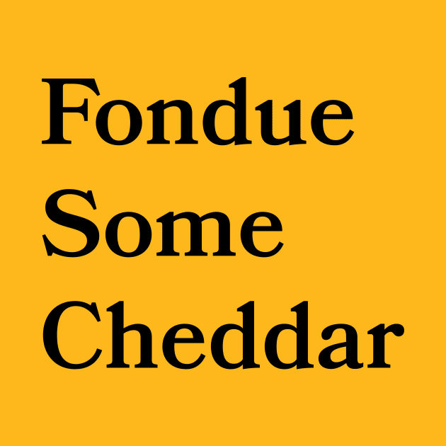 Fondue Some Cheddar by Bookmania