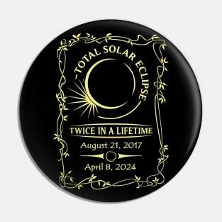 Total Solar Eclipse | Twice In A Lifetime Version 2 | Light Yellow Print On Darks Pin