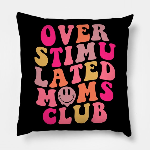 Overstimulated Moms Club Mother's Day Gift For Women Pillow by FortuneFrenzy