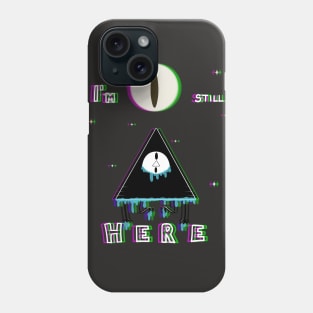 I'm still HERE Phone Case