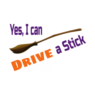 I can Drive a stick Witch Broom Tee Shirt T-Shirt