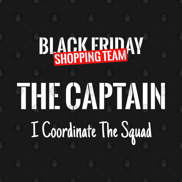 Disover Black Friday Shopping Team Matching Outfit The Captain - Black Friday Shopping Team - T-Shirt