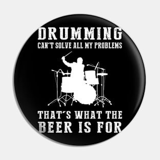 "Drums Can't Solve All My Problems, That's What the Beer's For!" Pin