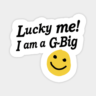 Lucky Me! I am a GBig, Little big reveal college sorority bid day Magnet