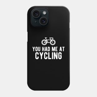 Cyclist - You had me at cycling Phone Case