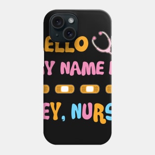 My Name Is Hey Nurse Funny T shirt For Nurse Phone Case