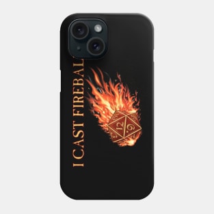 D20 I Cast FIREBALL! Phone Case