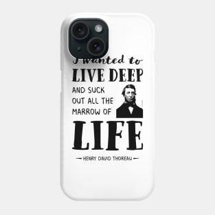 Henry David Thoreau quote the marrow of life Phone Case