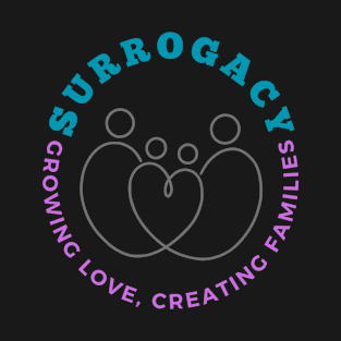 Surrogacy Growing Love Creating Families Surrogate Mom Gift T-Shirt