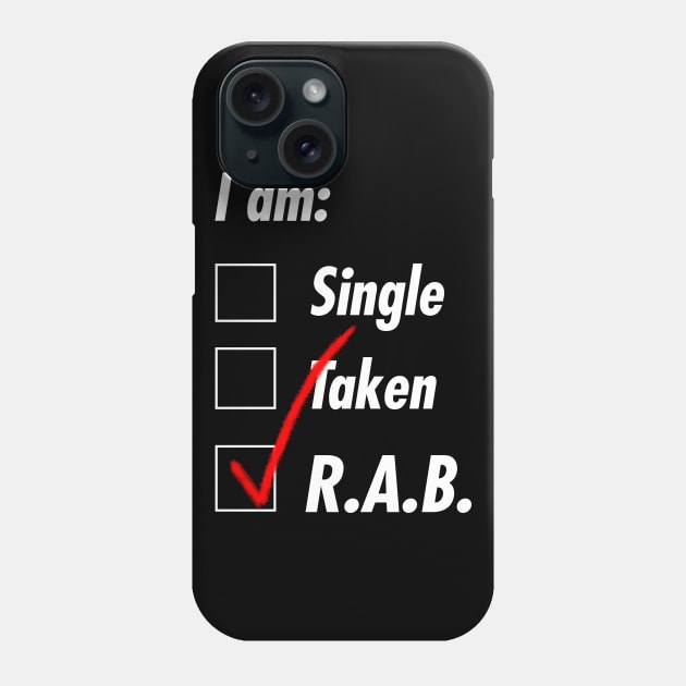 Single Taken R.A.B. Phone Case by TeEmporium