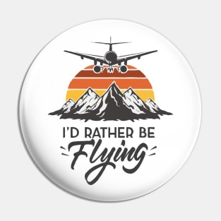 I'd Rather Be Flying Pin