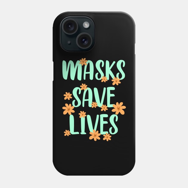 Wearing is caring. Trust science, not morons. Wear a fucking mask. Masks save lives. Stop the virus spread. Don't infect others. Orange flowers Phone Case by BlaiseDesign