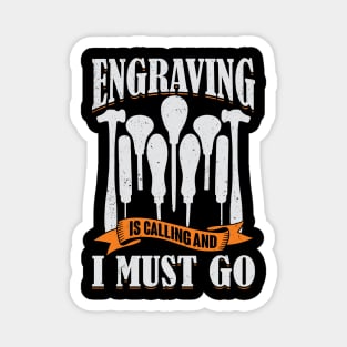 Engraving Is Calling And I Must Go Engraver Gift Magnet