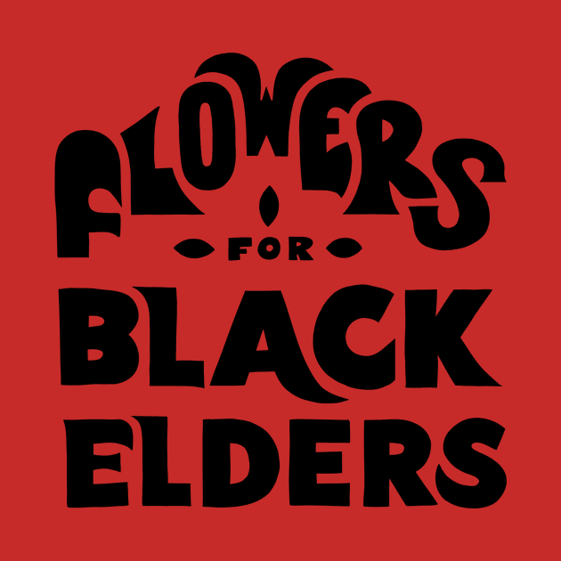 Black 'n Groovy Flowers for Black Elders by Future Prairie