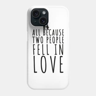 all because two people fell in love wedding fun invitation cool love all is love Phone Case