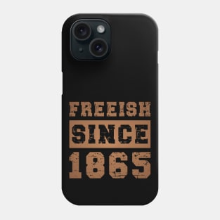 Freeish Since 1865, Blackish Phone Case