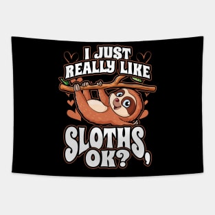 I Just Really Like Sloths OK Cute Funny Animal Lover Tapestry