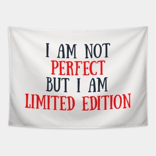 I am not perfect but I am limited edition Tapestry