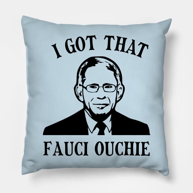 Got That Fauci Ouchie Pillow by WMKDesign