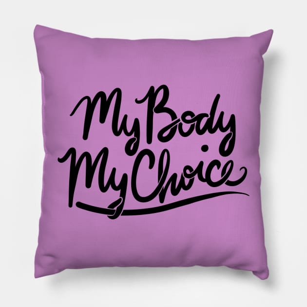 My Body My Choice Pillow by bubbsnugg