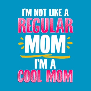 I’m a Cool Mom Funny for Mother’s Day Gift T-Shirt