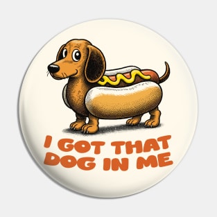 I Got That Dog In Me Pin