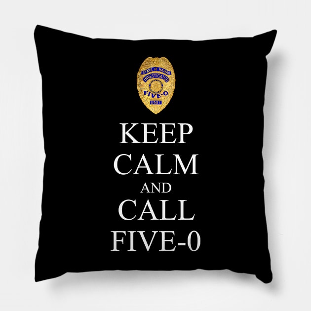 Hawaii Five 0 Keep Calm And Call Five 0 Pillow by chancgrantc@gmail.com