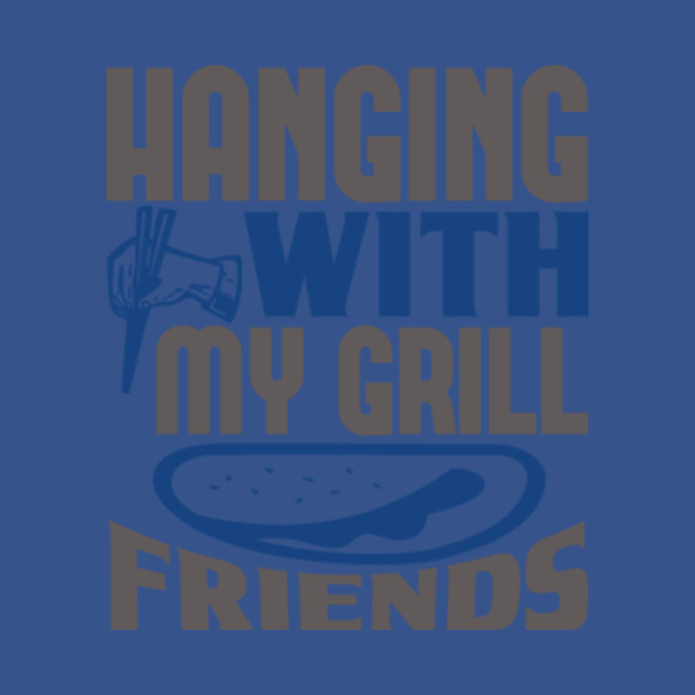 Disover BBQ Hanging with my grill friends - Bbq Gift - T-Shirt