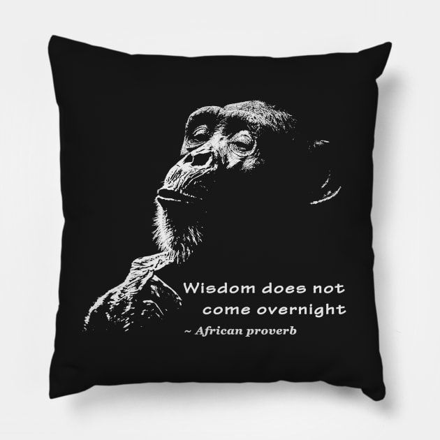 Chimpanzee with African Proverb for Chimp Fans Pillow by scotch