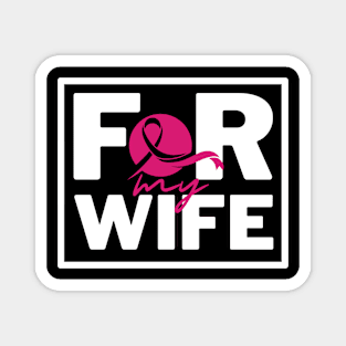 For my Wife - Breast cancer awareness Magnet