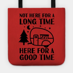 Not Here For A Long Time Here For A Good Time 2 Tote