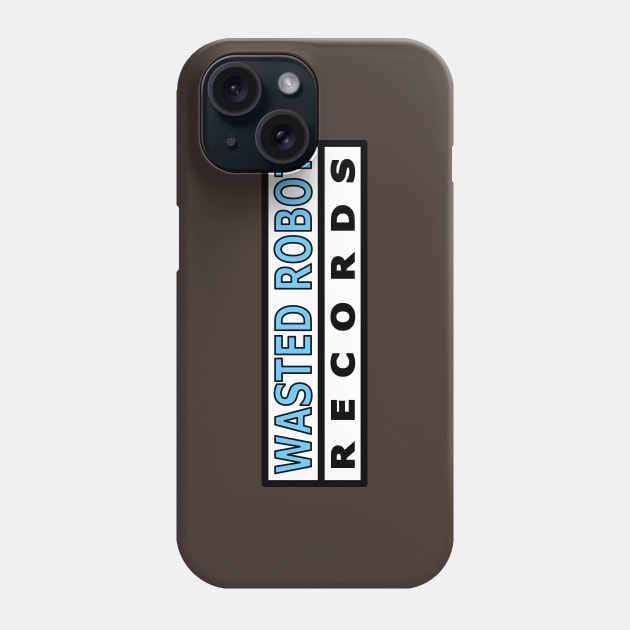 Wasted Robot Records Text Logo Phone Case by WastedRobotRecords