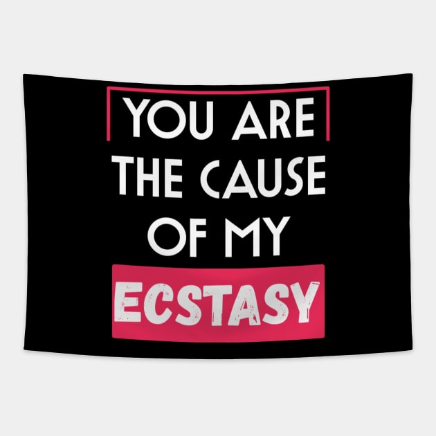 You are the cause of my ecstasy Tapestry by YourSelf101