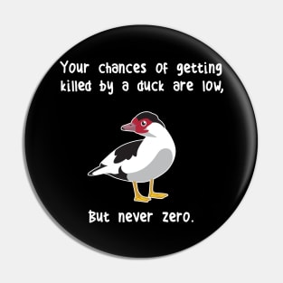 Muscovy Duck Never Zero Pin