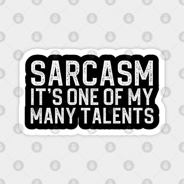 Sarcasm Its One Of My Many Talents Magnet by DragonTees