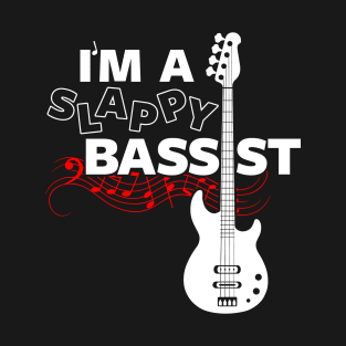 I'm a Slappy bassist T-Shirt