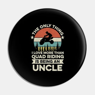 Quad Biking Quote for your Quad Uncle Pin