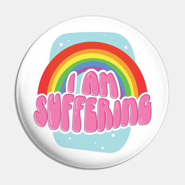 I Am Suffering (Pink) Pin by Squibzy