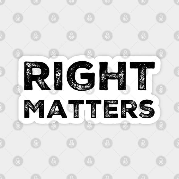 Right Matters Magnet by Treetop Designs