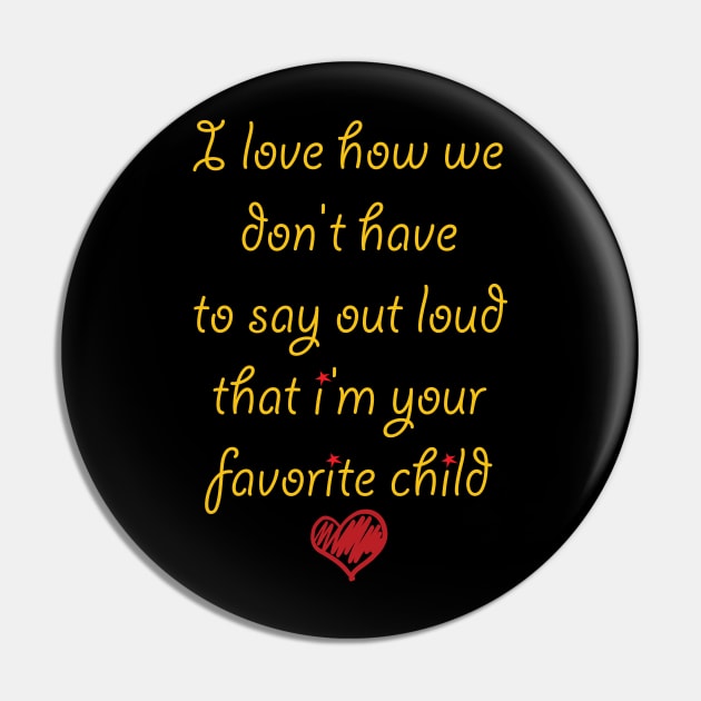 i love how we don't have to say out loud that i'm your favorite child Pin by soufibyshop