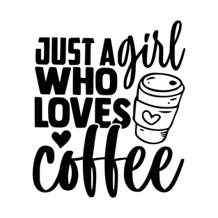 just a girl who loves coffee T-Shirt