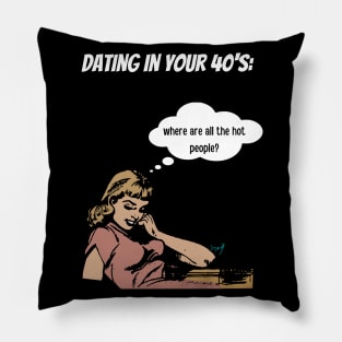 Dating at 40's Pillow