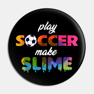 Play Soccer Make Slime Pin