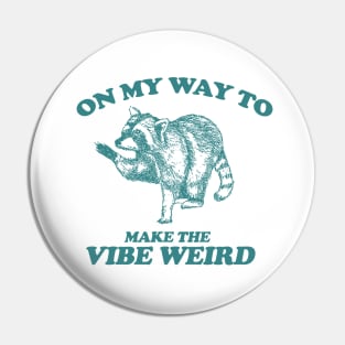 On My Way To Make The Vibe Weird, Raccoon Meme Sweatshirt, Trash Panda Tee, Vintage Cartoon T Shirt, Aesthetic Tee, Unisex Pin