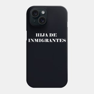 HIJA DE INMIGRANTES Phone Case