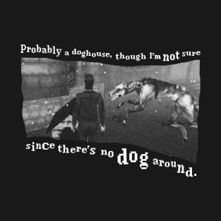 Probably a doghouse T-Shirt