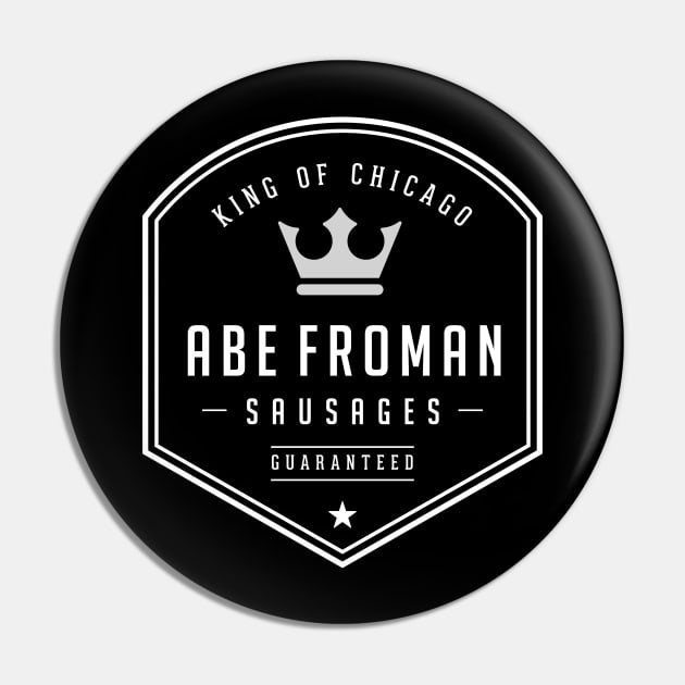 Abe Froman Sausages - King of Chicago Pin by BodinStreet